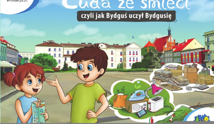 Cuda ze śmieci czyli jak Bydguś uczył Bydgusię