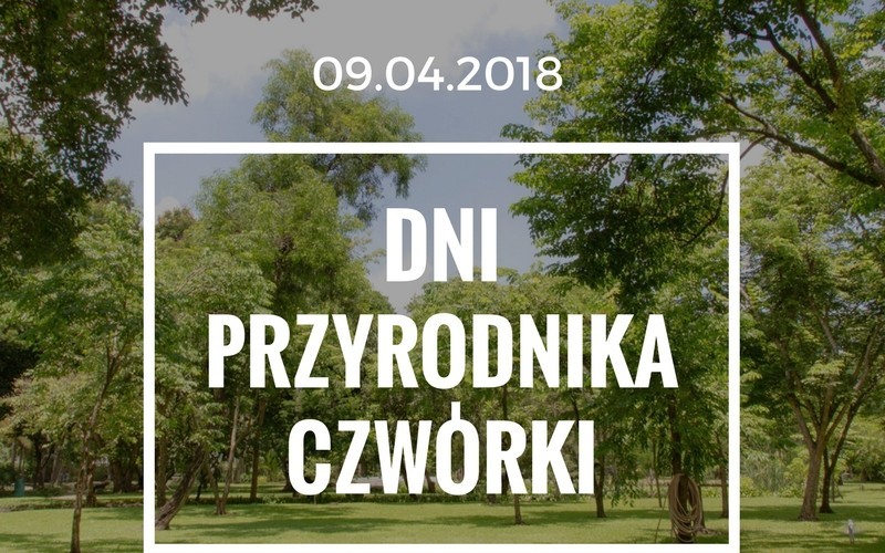 Dni Przyrodnika Czwórki Dni Przyrodnika Czwórki