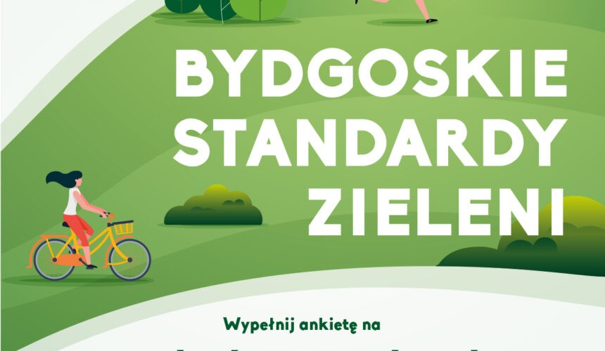 Bydgoskie standardy zieleni! Ostatni etap konsultacji