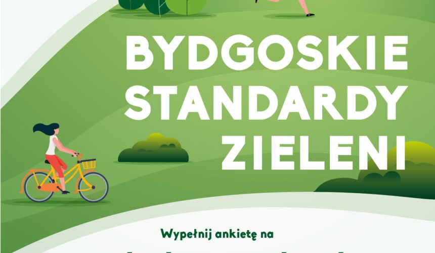 Bydgoskie standardy zieleni! Ostatni etap konsultacji Bydgoskie standardy zieleni! Ostatni etap konsultacji