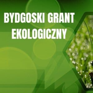 Bydgoski Grant Ekologiczny 2024 – nabór wniosków