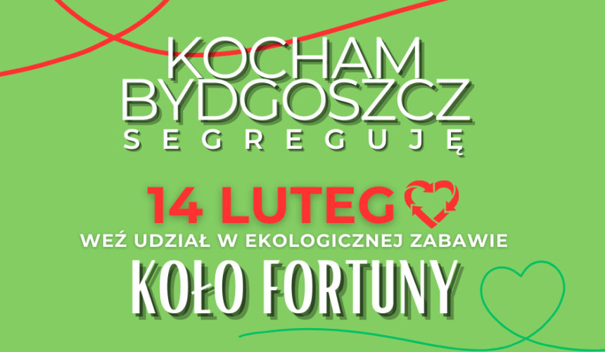 Zabawa ekologiczna „Kocham Bydgoszcz, segreguję!” Zabawa ekologiczna „Kocham Bydgoszcz, segreguję!”