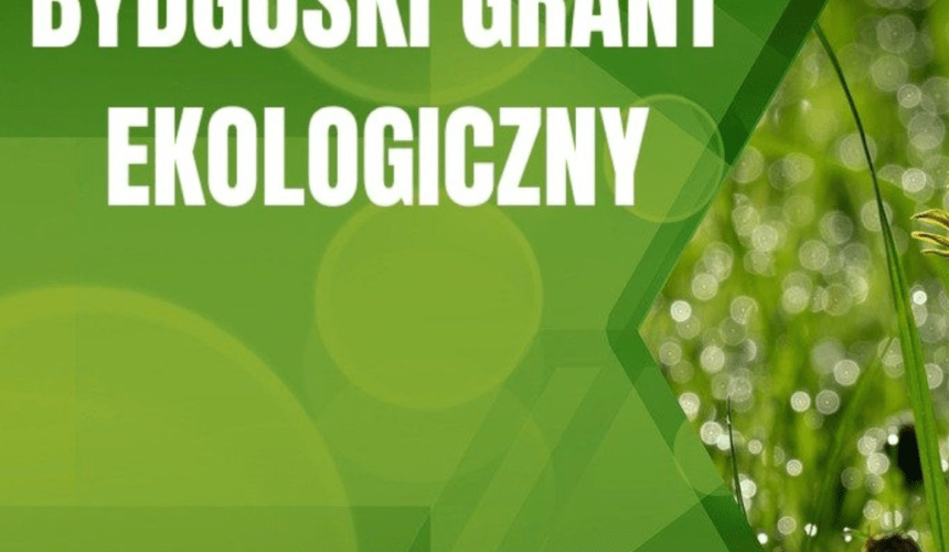 Bydgoskie Granty Ekologiczne edycja 2024 PRZYZNANE!
